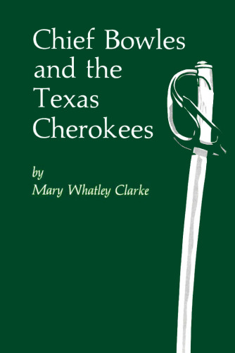 Chief Bowles and Texas Cherokees (Civilization of the American Indian)