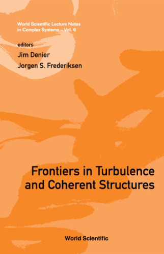 Frontiers in Turbulence and Coherent Structures: Proceedings of the Cosnet Csiro Workshop on Turbulence and Coherent Structures in Fluids, Plasmas and ... Lecture Notes in Complex Systems)