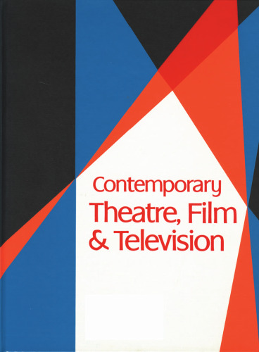 Contemporary Theatre, Film & Television: A Biographical Guide Featuring Performers, Directors, Writers, Producers, Designers, Managers, Choreographers, ... ; Volume 76