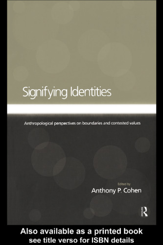 Signifying Identities: Anthropological Perspectives on Boundaries and Contested Values