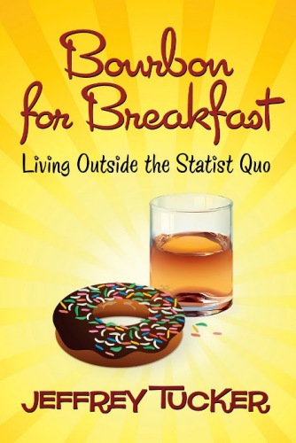 Bourbon for Breakfast: Living Outside the Statist Quo