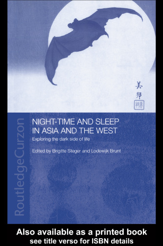 Night-time and Sleep in Asia and the West: Exploring the Dark Side of Life (Anthropology of Asia)