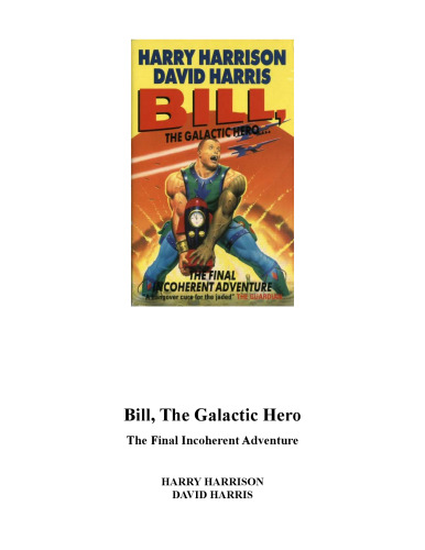 Bill, the Galactic Hero: The Final Incoherent Adventure! (Bill, the Galactic Hero)