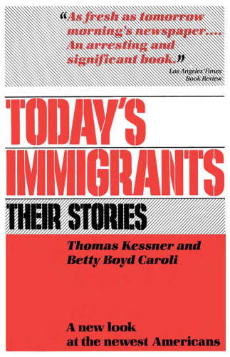 Today’s Immigrants, Their Stories: A New Look at the Newest Americans