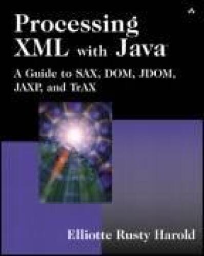 Processing XML with Java: A Guide to SAX, DOM, JDOM, JAXP, and TrAX