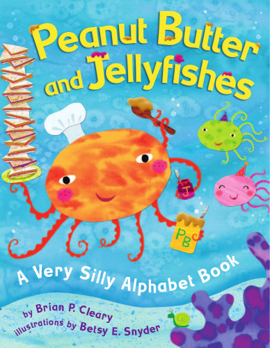 Peanut Butter And Jellyfishes: A Very Silly Alphabet Book (Millbrook Picture Books)