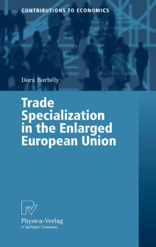 Trade Specialization in the Enlarged European Union (Contributions to Economics)