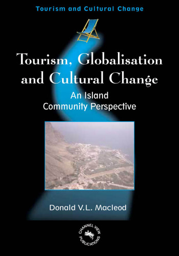 Tourism, Globalization and Cultural Change: An Island Community Perspective (Tourism and Cultural Change)