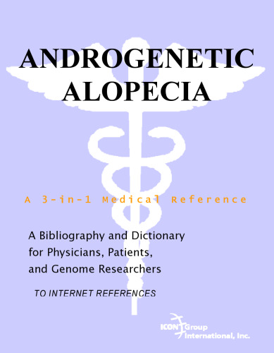 Androgenetic Alopecia - A Bibliography and Dictionary for Physicians, Patients, and Genome Researchers