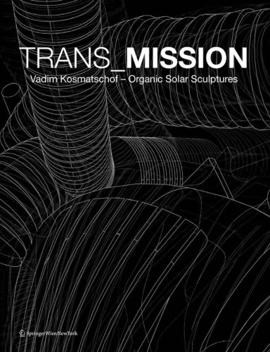 TRANS_MISSION: Vadim Kosmatschof  Organic Solar Sculptures (German and English Edition)