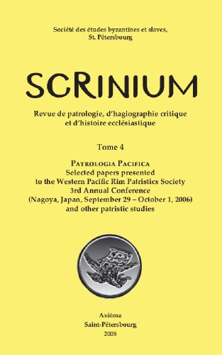 Patrologia Pacifica Selected Papers Presented to the Western Pacific Rim Patristics Society 3rd Annual Conference (Nagoya, Japan, September 29 - October 1, 2006) and other patristic studies - Scrinium 4