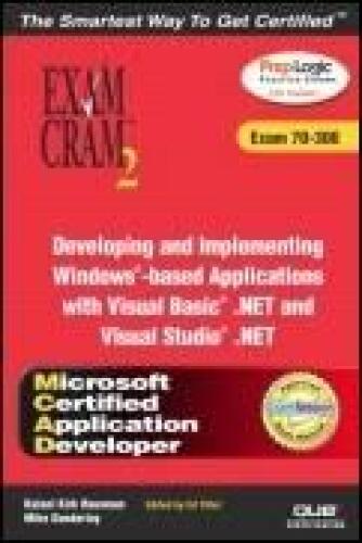 MCAD Developing and Implementing Windows-based Applications with Microsoft Visual Basic (R) .NET and Microsoft Visual Studio (R) .NET Exam Cram 2 (Exam Cram 70-306)