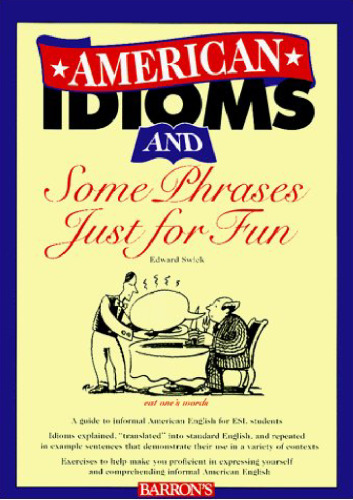 American Idioms and Some Phrases Just for Fun (ESL Series)