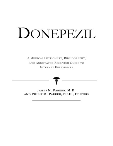 Donepezil - A Medical Dictionary, Bibliography, and Annotated Research Guide to Internet References