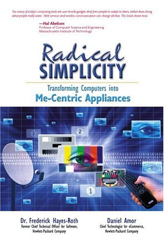 Radical Simplicity: Transforming Computers Into Me-centric Appliances