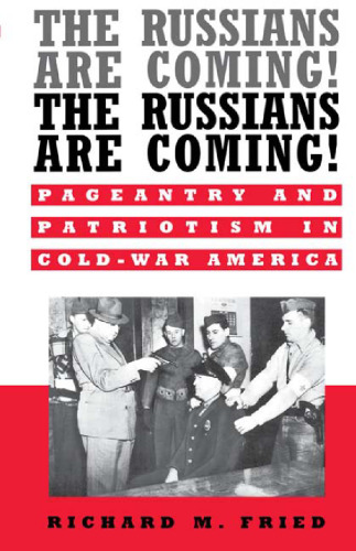 The Russians are Coming! The Russians are Coming!: Pageantry and Patriotism in Cold-War America