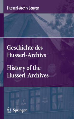 Geschichte des Husserl-ArchivsHistory of the Husserl-Archives  Bilingual: English German