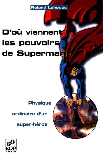 D'où viennent les pouvoirs de Superman ? Physique ordinaire d'un super-héros  French