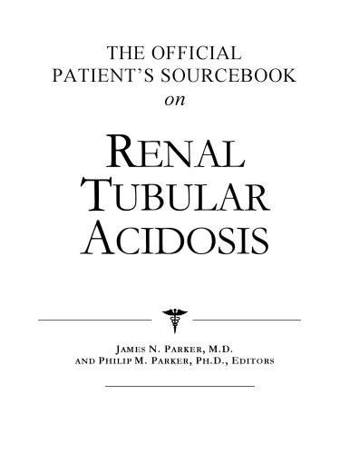 The Official Patient's Sourcebook on Renal Tubular Acidosis: A Directory for the Internet Age