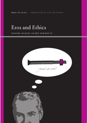 Eros and Ethics: Reading Jacques Lacan’s Seminar VII