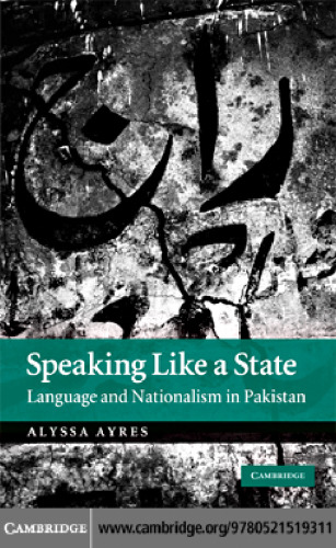 Speaking Like a State: Language and Nationalism in Pakistan