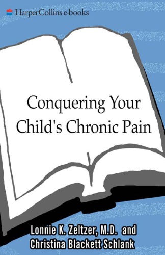 Conquering Your Child's Chronic Pain: A Pediatrician's Guide for Reclaiming a Normal Childhood