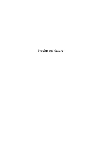 Proclus on Nature: Philosophy of Nature and Its Methods in Proclus' Commentary on Plato's Timaeus