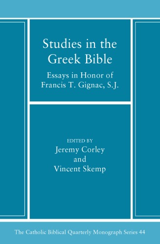 Studies in the Greek Bible : essays in honor of Francis T. Gignac, S.J. (Catholic Biblical Quarterly Monograph Series 44)