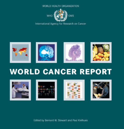 World Cancer Report (International Agency for Research on Cancer Scientific Publications)