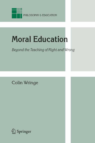 Moral Education: Beyond the Teaching of Right and Wrong (Philosophy and Education)