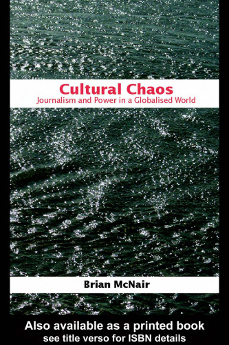 Cultural Chaos: journalism, news, and power in a globalised world