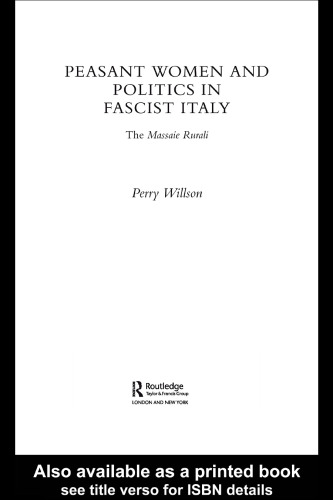 Peasant Women and Politics in Facist Italy: The Massaie Rurali section of the PNF