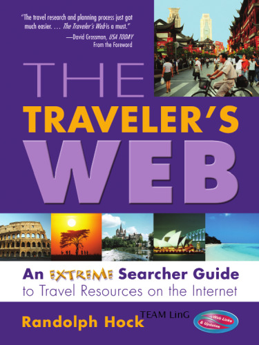 The Traveler's Web: An Extreme Searcher Guide to Travel Resources on the Internet