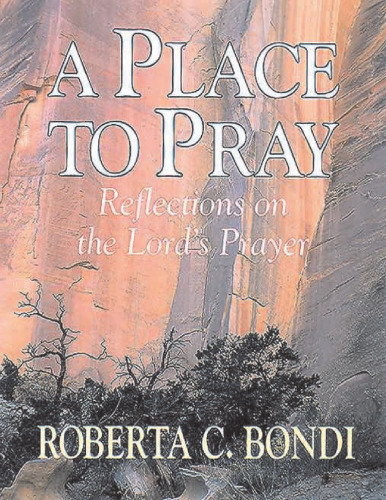 A Place to Pray: Reflections on the Lord's Prayer