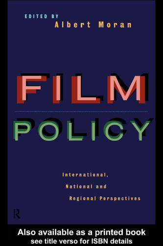 Film Policy: International, National, and Regional Perspectives (Culture, Policy, and Politics)