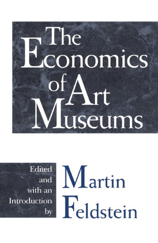 The Economics of Art Museums (National Bureau of Economic Research Conference Report)