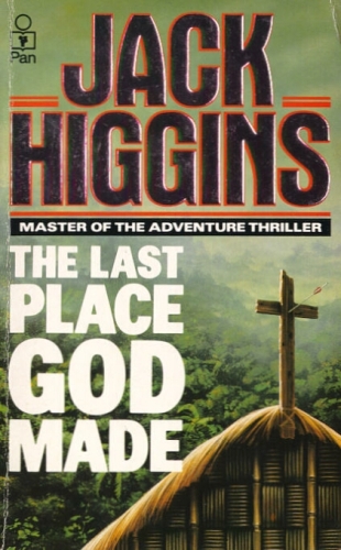 Last Place God Made, the (Classic Jack Higgins Collection)