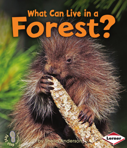 What Can Live in a Forest? (First Step Nonfiction: Animal Adaptations)