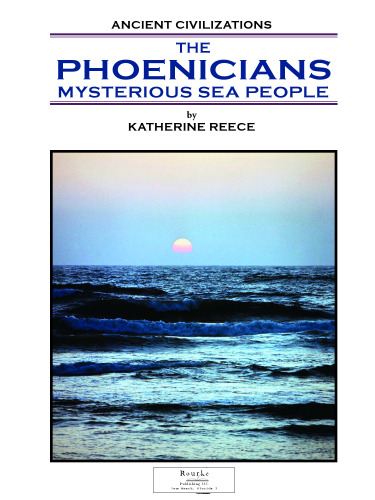 The Phoenicians: Mysterious Sea People (Ancient Civilizations)