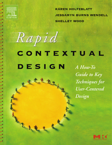 Rapid Contextual Design: A How-to Guide to Key Techniques for User-Centered Design