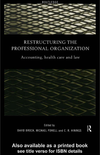 Restructuring the Professional Organisation: Accounting, Health Care and Law