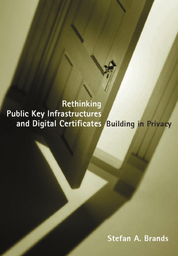 Rethinking Public Key Infrastructures and Digital Certificates: Building in Privacy