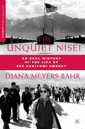 The Unquiet Nisei: An Oral History of the Life of Sue Kunitomi Embrey (Palgrave Studies in Oral History)