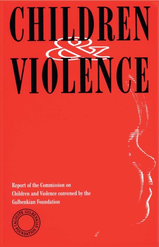 Children and Violence: Report of the Commission on Children and Violence Convened by the Gulbenkian Foundation