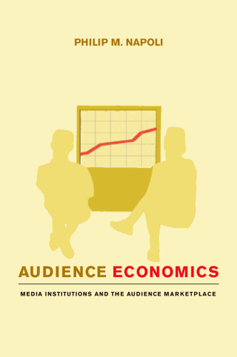 Audience Economics: Media Institutions and the Audience Marketplace