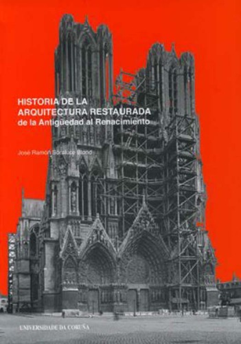 Historia de la arquitectura restaurada de la Antigüedad al Renacimiento (Volume 130 of Monografías)