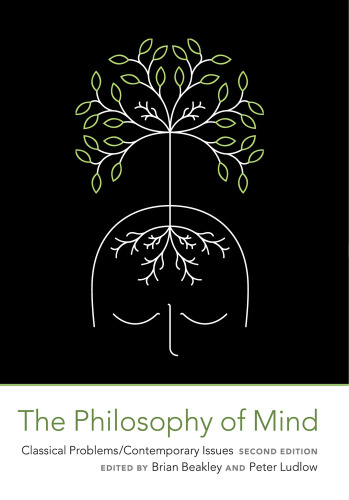 The Philosophy of Mind, 2nd Edition: Classical Problems Contemporary Issues (Bradford Books)