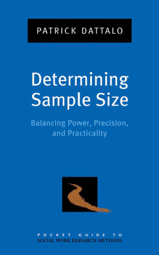 Determining Sample Size: Balancing Power, Precision, and Practicality (Pocket Guides to Social Work Research Methods)