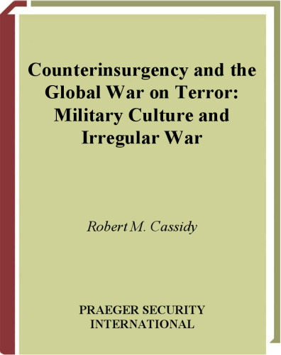 Counterinsurgency and the Global War on Terror: Military Culture and Irregular War