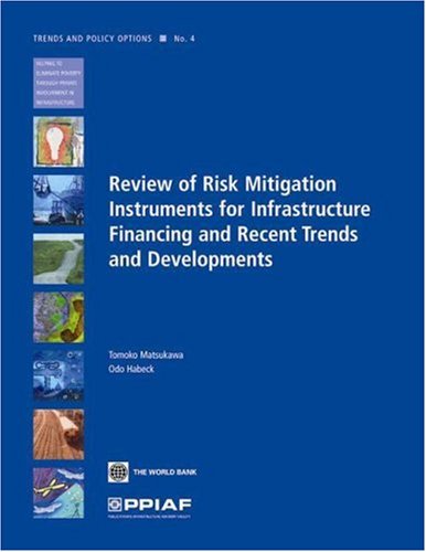 Review of Risk Mitigation Instruments for Infrastructure: Financing and Recent Trends and Development (Trends and Policy Options)